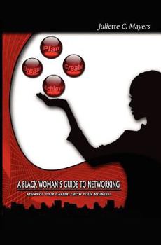 Paperback A Black Woman's Guide to Networking: Advance Your Career. Grow Your Business! Book