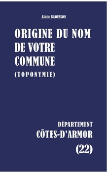Paperback Origine du nom de votre commune: Côtes-d'Armor [French] Book
