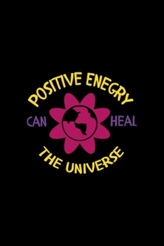 Paperback Positive Enegry Can Heal The Universe: All Purpose 6x9 Blank Lined Notebook Journal Way Better Than A Card Trendy Unique Gift Solid Black Hippie Book