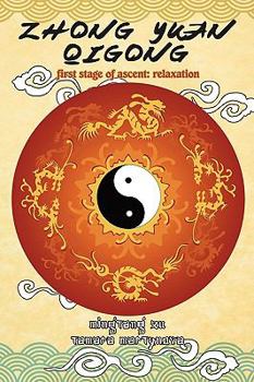 Paperback Zhong Yuan Qigong: First Stage of Ascent: Relaxation Book