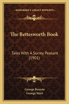 Paperback The Bettesworth Book: Talks With A Surrey Peasant (1901) Book