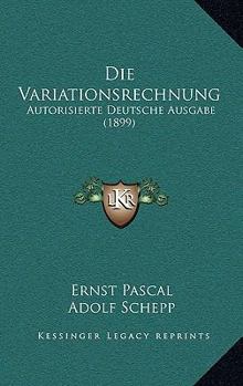 Die Variationsrechnung: Autorisierte Deutsche Ausgabe (1899)