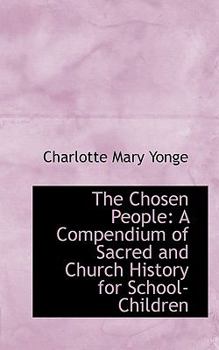 Paperback The Chosen People: A Compendium of Sacred and Church History for School-Children Book
