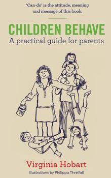 Paperback Children Behave: A Practical Guide For Parents Book