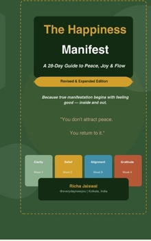 The Happiness Manifest - A 28-Day Guide to Peace, Joy and Flow: Because true manifestation begins with feeling good - inside and out.