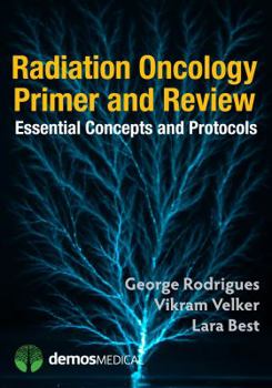 Paperback Radiation Oncology Primer and Review: Essential Concepts and Protocols Book