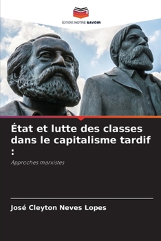 État et lutte des classes dans le capitalisme tardif (French Edition)