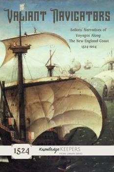 Paperback Valiant Navigators: Sailor’s Narratives Of voyages along the New England Coast 1524–1624 Book