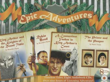 Audio CD Epic Adventures: King Arthur and the Knights of the Round Table; Robin Hood; A Connecticut Yankee in King Arthur's Court; The Prince an Book