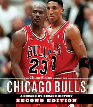 Hardcover The Chicago Tribune Book of the Chicago Bulls: A Decade-By-Decade History Book