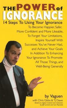 Paperback The Power of Ignorance: 14 Steps to Using Your Ignorance to Become Happier, Safer, More Confident and More Likeable, to Forget Your Limitation Book