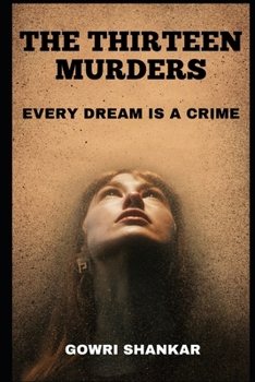 Paperback The Thirteen Murders: Every Dream is a Crime Book