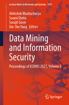 Data Mining and Information Security: Proceedings of ICDMIS 2025, Volume 3 (Lecture Notes in Networks and Systems, 1971)