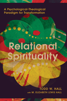 Hardcover Relational Spirituality: A Psychological-Theological Paradigm for Transformation Book