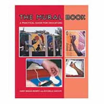Paperback The Mural Book: A Practical Guide for Educators Book