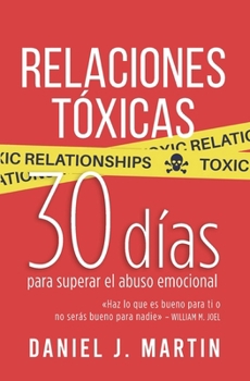 Paperback Relaciones Tóxicas: 30 días para superar el abuso emocional y recuperar tu amor propio [Spanish] Book