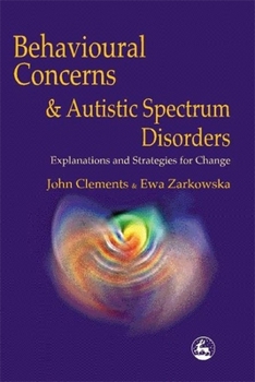 Paperback Behavioral Concerns and Autistic Spectrum Disorders: Explanations and Strategies for Change Book