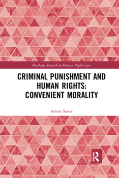 Paperback Criminal Punishment and Human Rights: Convenient Morality Book