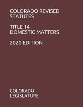 Paperback Colorado Revised Statutes Title 14 Domestic Matters 2020 Edition Book