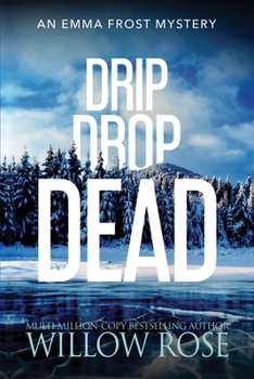 Drip Drop Dead - Book #12 of the Emma Frost