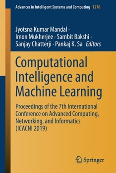 Paperback Computational Intelligence and Machine Learning: Proceedings of the 7th International Conference on Advanced Computing, Networking, and Informatics (I Book