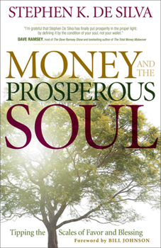 Paperback Money and the Prosperous Soul: Tipping the Scales of Favor and Blessing Book