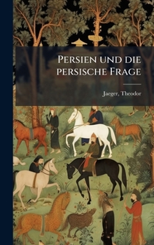 Hardcover Persien und die persische Frage [German] Book