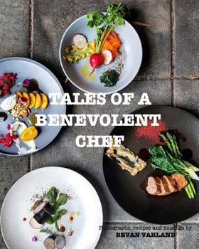 Paperback Tales of a Benevolent Chef: Photographs, recipes and musings Book