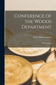 Conference of the Woods Department; [Proceedings] Volume 3