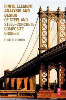 Hardcover Finite Element Analysis and Design of Steel and Steel-Concrete Composite Bridges Book
