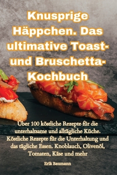 Paperback Knusprige Häppchen. Das ultimative Toast- und Bruschetta-Kochbuch [German] Book