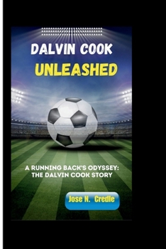 Paperback Dalvin Cook Unleashed: A Running back's Odyssey: the Dalvin Cook story Book