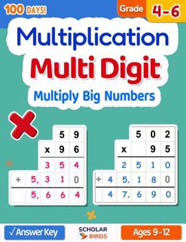 Paperback Multi Digit Multiplication Workbook for Grade 4-6: (Double Digit, Triple Digit, and Big Numbers), Answer Key, Reproducible Practice Problems, Ages ... Worksheets with Step-by-Step Examples Book