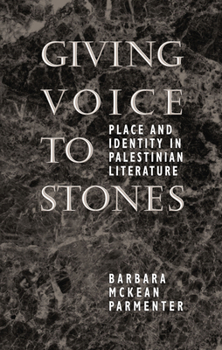 Paperback Giving Voice to Stones: Place and Identity in Palestinian Literature Book