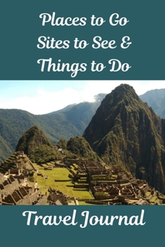 Paperback Places to Go, Sites to See & Things to Do Travel Journal Book