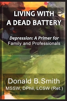 Paperback Living with a Dead Battery: Depression: A Primer for Family and Professionals Book