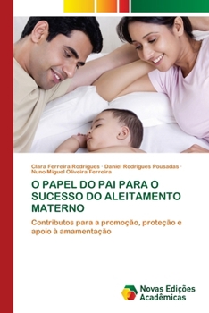 O Papel Do Pai Para O Sucesso Do Aleitamento Materno (Portuguese Edition)