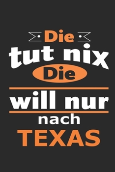 Die tut nix Die will nur nach Texas: Notizbuch mit 110 Seiten, ebenfalls Nutzung als Dekoration in Form eines Schild bzw. Poster möglich (German Edition)