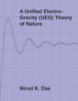 Paperback A Unified Electro-Gravity (UEG) Theory of Nature Book