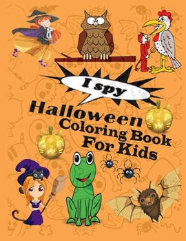 Paperback I Spy Halloween Coloring Book for Kids: A Fun Activity Coloring Book for Little Kids, Toddler and Preschool. Book