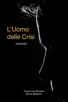 Paperback L'Uomo delle Crisi: Il thriller politico italiano, il dietro le quinte, la crisi, il ricatto. [Italian] Book