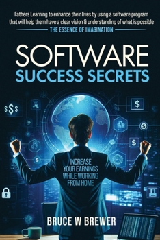 Paperback Software Success Secrets: 5 Steps to Unleash Your Entrepreneurial Spirit: The Ultimate Guide for Traveling Fathers Book