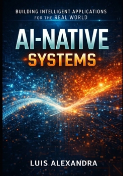 Paperback Thinking Like an Ai-Native Software Builder: How to Think, Design, and Build Software in the Age of Intelligent Machines Book
