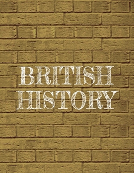 1 Subject Notebook - British History: Simple Composition Notebook For Easy Organization And Note Taking | 120 College Ruled Pages With Numbers And ... Grade English History Textbook Supplement