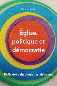Paperback Église, politique et démocratie: Réflexions théologiques africaines [French] Book