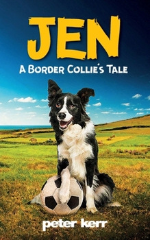 Paperback JEN - A Border Collie's Tale: An Old Farm Dog Reflects On Her Life Book