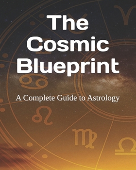 Paperback The Cosmic Blueprint: A Complete Guide to Astrology Book