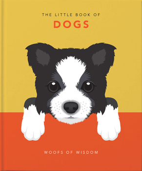 Hardcover The Little Book of Dogs: Woofs of Wisdom Book