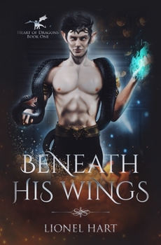 Beneath His Wings - Book #1 of the Heart of Dragons