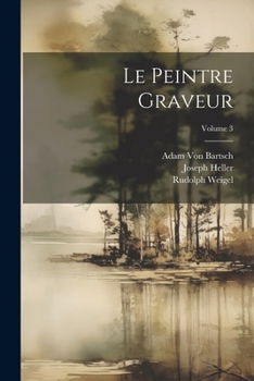 Paperback Le Peintre Graveur; Volume 3 [French] Book